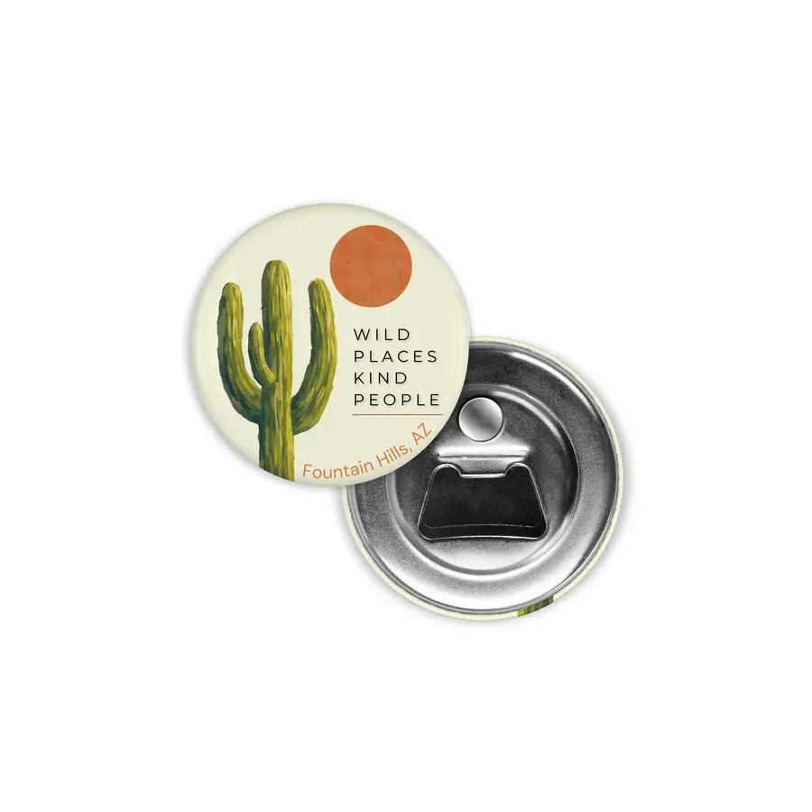 Wild Places Kind People Fountain Hills magnetic bottle opener with cactus artwork and a metal opener back